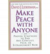 Make Peace With Anyone: Breakthrough Strategies to Quickly End Any Conflict, Feud, or Estrangement - David J. Lieberman