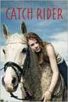 Catch Rider - Jennifer H. Lyne