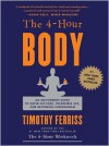 The 4-Hour Body: An Uncommon Guide to Rapid Fat-Loss, Incredible Sex, and Becoming Superhuman - Timothy Ferriss