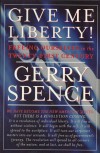 Give Me Liberty: Freeing Ourselves in the Twenty-First Century - Gerry Spence