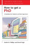 How to Get a PhD: A Handbook for Students and Their Supervisors - Estelle Phillips, Derek S. Pugh