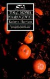 Tysiąc drzewek pomarańczowych - Kathryn Harrison