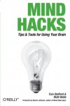 Mind Hacks: Tips & Tricks for Using Your Brain - Tom Stafford, Matt Webb