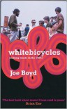 White Bicycles: Making Music in the 1960s - Joe  Boyd