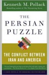 The Persian Puzzle: The Conflict Between Iran and America - Kenneth M. Pollack