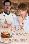 Una fetta d'amore - Andrew  Grey, Laura Di Berardino