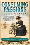 Consuming Passions: Leisure and Pleasure in Victorian Britain - Judith Flanders