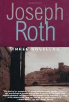 Three Novellas: The Legend of the Holy Drinker, Fallmerayer the Stationmaster and The Bust of the Emperor (Works of Joseph Roth) - Joseph Roth