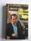 Bis zur bitteren Neige - Roman - J. M. Simmel