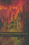 The Fire: The Bombing of Germany, 1940-1945 - Jörg Friedrich, Allison Brown