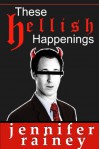 These Hellish Happenings - Jennifer Rainey