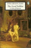 The Good Soldier: A Tale of Passion - Ford Madox Ford