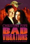 Bad Vibrations  - Christine Pope