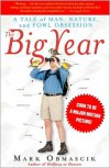 The Big Year: A Tale of Man, Nature, and Fowl Obsession - Mark Obmascik