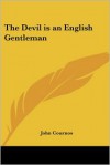 The Devil Is an English Gentleman - John Cournos