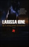 Il cavaliere eterno (I cavalieri della libertà, #1) - Larissa Ione, Vanessa Valentinuzzi