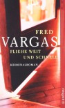 Fliehe Weit Und Schnell  - Fred Vargas