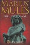 Marius' Mules: Prelude to War - MR S J a Turney