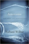 Anterooms: New Poems and Translations - Richard Wilbur