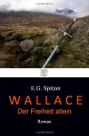 Wallace: Der Freiheit allein (Wallace, #1) - E.G. Spitzer