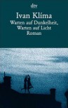 Warten Auf Dunkelheit, Warten Auf Licht - Ivan Klíma