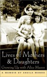 Lives of Mothers and Daughters: Growing up with Alice Munro - Sheila Munro