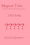 Magnum Tales ~ Q is for Question - J.M. Hadley