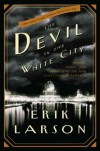 The Devil in the White City: Murder, Magic, and Madness at the Fair That Changed America (Illinois) [ THE DEVIL IN THE WHITE CITY: MURDER, MAGIC, AND MADNESS AT THE FAIR THAT CHANGED AMERICA (ILLINOIS) BY Larson, Erik ( Author ) Feb-11-2003 - Erik Larson