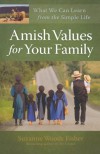 Amish Values for Your Family: What We Can Learn from the Simple Life - Suzanne Woods Fisher