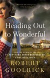 Heading Out To Wonderful - Robert Goolrick