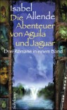 Die Abenteuer von Aguila und Jaguar: Drei Romane in einem Band: Die Stadt der wilden Götter, Im Reich des Goldenen Drachen, Im Bann der Masken (suhrkamp taschenbuch) - Isabel Allende