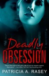 Deadly Obsession - Patricia A. Rasey