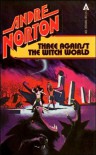 Three Against the Witch World (Witch World Series 1: Estcarp Cycle, #3) - Andre Norton