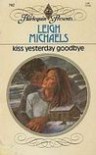 Kiss Yesterday Goodbye - Leigh Michaels