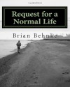 Request for a Normal Life: A Poet Waits - Brian Behnke