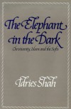 The Elephant in the Dark - Idries Shah