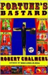 Fortune's Bastard - Robert Chalmers