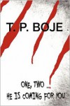 One, Two ... He Is Coming for You - T. P. Boje