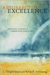 Resurrecting Excellence: Shaping Faithful Christian Ministry (Pulpit & Pew) - L. Gregory Jones