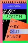 South to a Very Old Place - Albert Murray