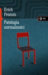 Patologia normalności: Przyczynek do nauki o człowieku - Erich Fromm