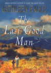 The Last Good Man - Kathleen Eagle