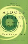 The Doors of Perception/Heaven and Hell - Aldous Huxley