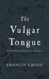 The Vulgar Tongue - Francis Grose