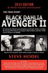 Black Dahlia Avenger II: Presenting the Follow-Up Investigation and Further Evidence Linking Dr. George Hill Hodel to Los Angeles's Black Dahlia and other 1940s- LONE WOMAN MURDERS - Steve Hodel