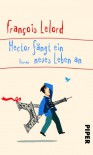 Hector fängt ein neues Leben an: Roman (Hector Abenteuer) - François Lelord