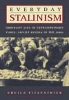 Everyday Stalinism: Ordinary Life in Extraordinary Times: Soviet Russia in the 1930s - Sheila Fitzpatrick