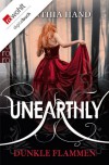 Unearthly. Dunkle Flammen - Cynthia Hand, Isabell Lorenz