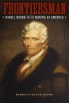 Frontiersman: Daniel Boone and the Making of America (Southern Biography Series) - Meredith Mason Brown