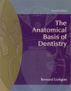 The Anatomical Basis of Dentistry, 2nd Edition - Bernard Liebgott